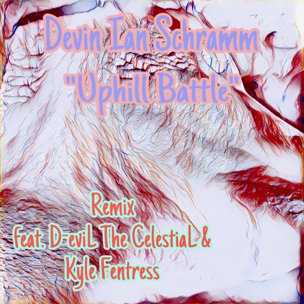 Uphill Battle (feat. D-eviL The CelestiaL & Kyle Fentress) (Outtake, 2020) (Remix|Explicit)