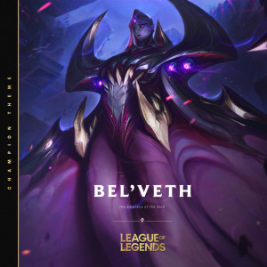 Album Bel'Veth, the Empress of the Void oleh League Of Legends