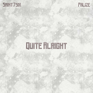 Album Quite Alright (Explicit) from saint 7six