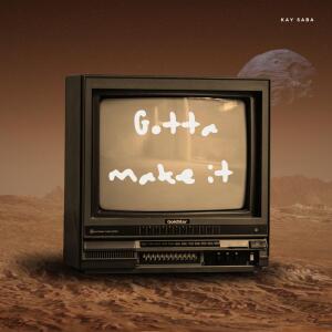 收聽Kay Saba的Gotta Make it (feat. Vic & Bad kampany) (Explicit)歌詞歌曲