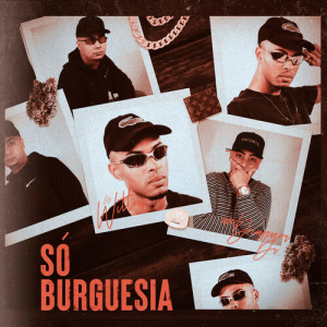 Listen to Só Burguesia (Explicit) song with lyrics from DJ Wilton