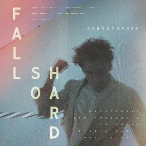 ดาวน์โหลดและฟังเพลง Fall So Hard พร้อมเนื้อเพลงจาก Christopher