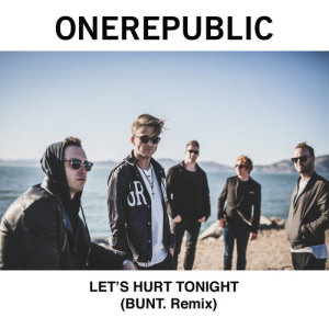 ดาวน์โหลดและฟังเพลง Let's Hurt Tonight (BUNT. Remix) พร้อมเนื้อเพลงจาก OneRepublic
