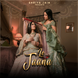 Shriya Jain的专辑Le Jaana - 1 Min Music