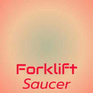 Various的专辑Forklift Saucer