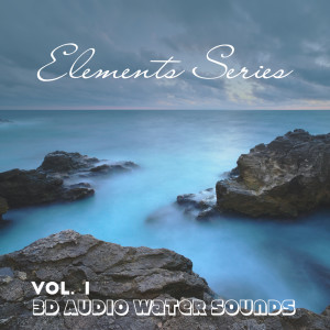 Album Elements Series (Vol. 1, 3D Audio Water Sounds) from Tom Whale