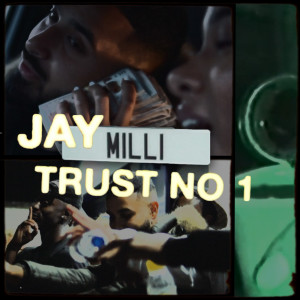 Listen to Trust No 1 (Explicit) song with lyrics from Jay Milli