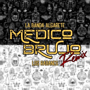 อัลบัม Medico Brujo (Remix) ศิลปิน La Banda Algarete