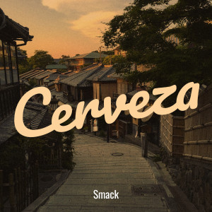 Smack的专辑Cerveza (Explicit)