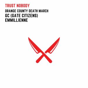收聽Orange County Death March的Trust Nobody [feat. GC (Gate Citizens) & Emmillienne]歌詞歌曲