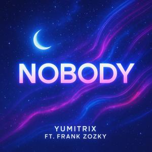 Listen to Nobody song with lyrics from YUMITRIX