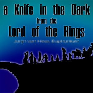 อัลบัม A Knife in the Dark, from the Lord of the Rings, the Fellowship of the Ring (Euphonium Cover) ศิลปิน Howard Shore