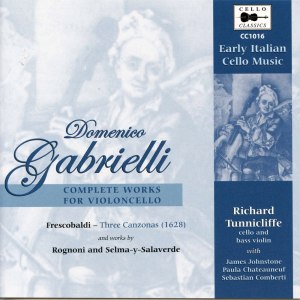 อัลบัม Gabrielli, Frescobaldi & Others: Works for Cello ศิลปิน Richard Tunnicliffe