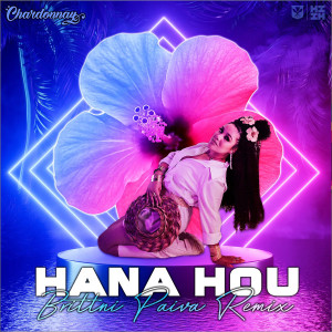Hana Hou (Brittni Paiva Remix) dari Chardonnay