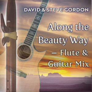 David & Steve Gordon的專輯Along the Beauty Way - Flute and Guitar Mix