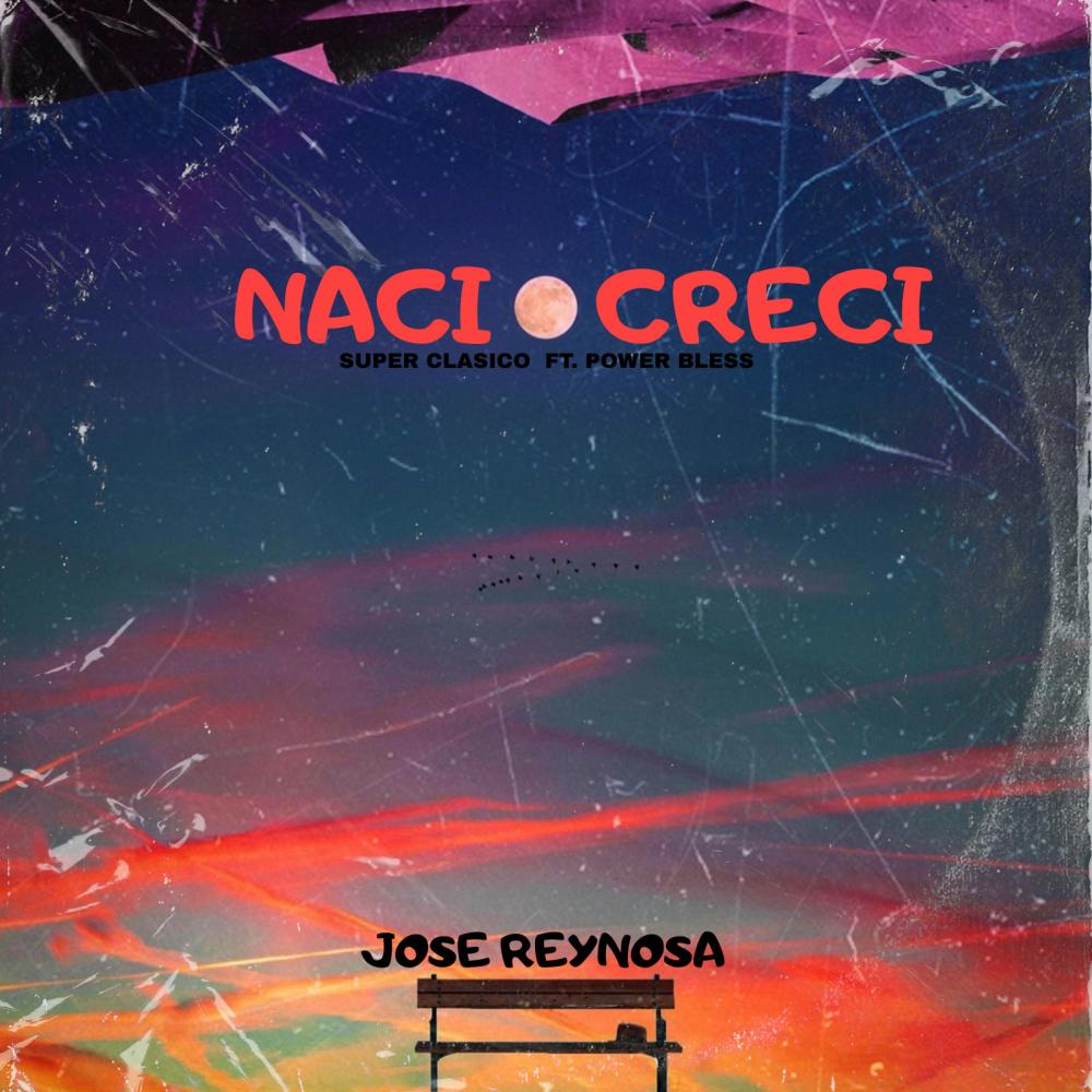 Naci Y Creci(feat. Super Clasico & Power Bless)