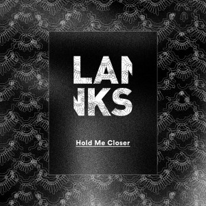 Dengarkan Hold Me Closer lagu dari LANKS dengan lirik