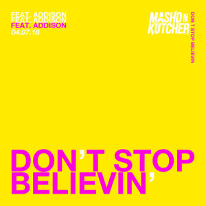 收聽Mashd N Kutcher的Don’t Stop Believin’ (Radio Edit)歌詞歌曲