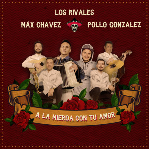ดาวน์โหลดและฟังเพลง A la Mierda Con Tu Amor (Cover) พร้อมเนื้อเพลงจาก Pollo González