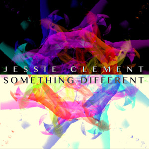 收听Jessie Clement的Something Different歌词歌曲