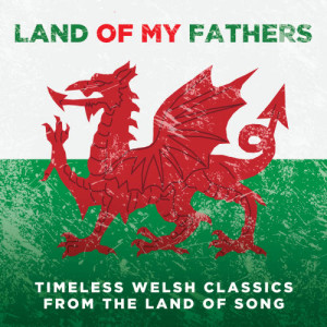 Chopin----[replace by 16381]的專輯Land Of My Fathers: Timeless Welsh Classics From The Land Of Song