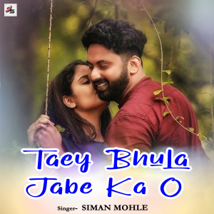 Listen to Taey Bhula Jabe Ka O song with lyrics from Siman Mohle
