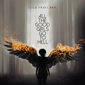 ดาวน์โหลดและฟังเพลง All the Good Girls Go to Hell พร้อมเนื้อเพลงจาก Lila Frascara