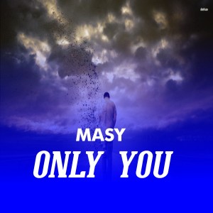 Listen to Only You song with lyrics from Masy