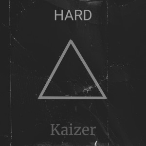 Listen to Hard (Explicit) song with lyrics from Kaizer