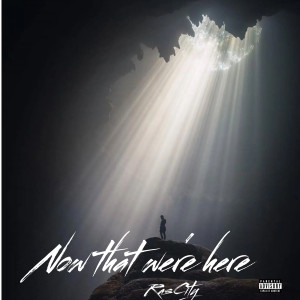 Listen to Now That We're Here (Explicit) song with lyrics from RasCity