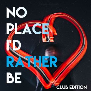 Various Artists的專輯No Place I'd Rather Be (Club Edition)
