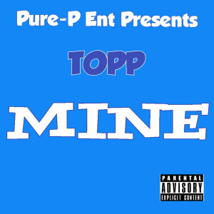 收听Topp的Mine (Explicit)歌词歌曲