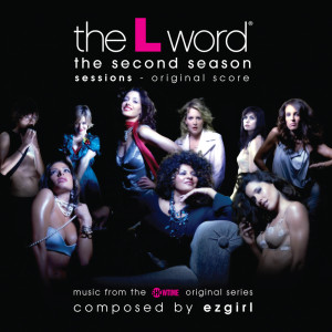 Ezgirl的專輯The L Word - The Second Season Sessions (Original Score) [Music from the Showtime Original Series]