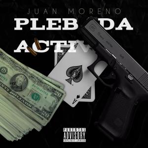 ดาวน์โหลดและฟังเพลง Plebada Activa (Explicit) พร้อมเนื้อเพลงจาก Juan Moreno