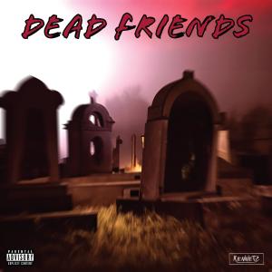 อัลบัม Dead Friends (Explicit) ศิลปิน Kennetic