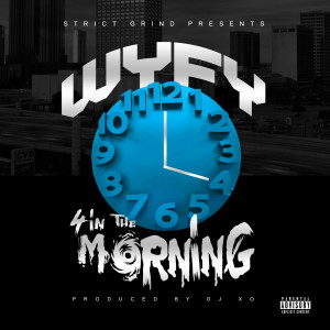 ดาวน์โหลดและฟังเพลง 4 in the Morning (Explicit) พร้อมเนื้อเพลงจาก Wyfy
