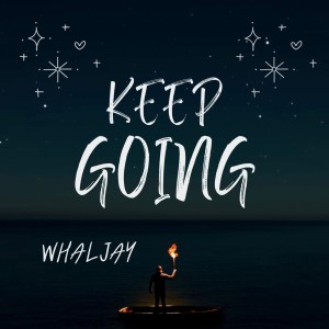 ดาวน์โหลดและฟังเพลง Keep Going (Explicit) พร้อมเนื้อเพลงจาก WHALJAY