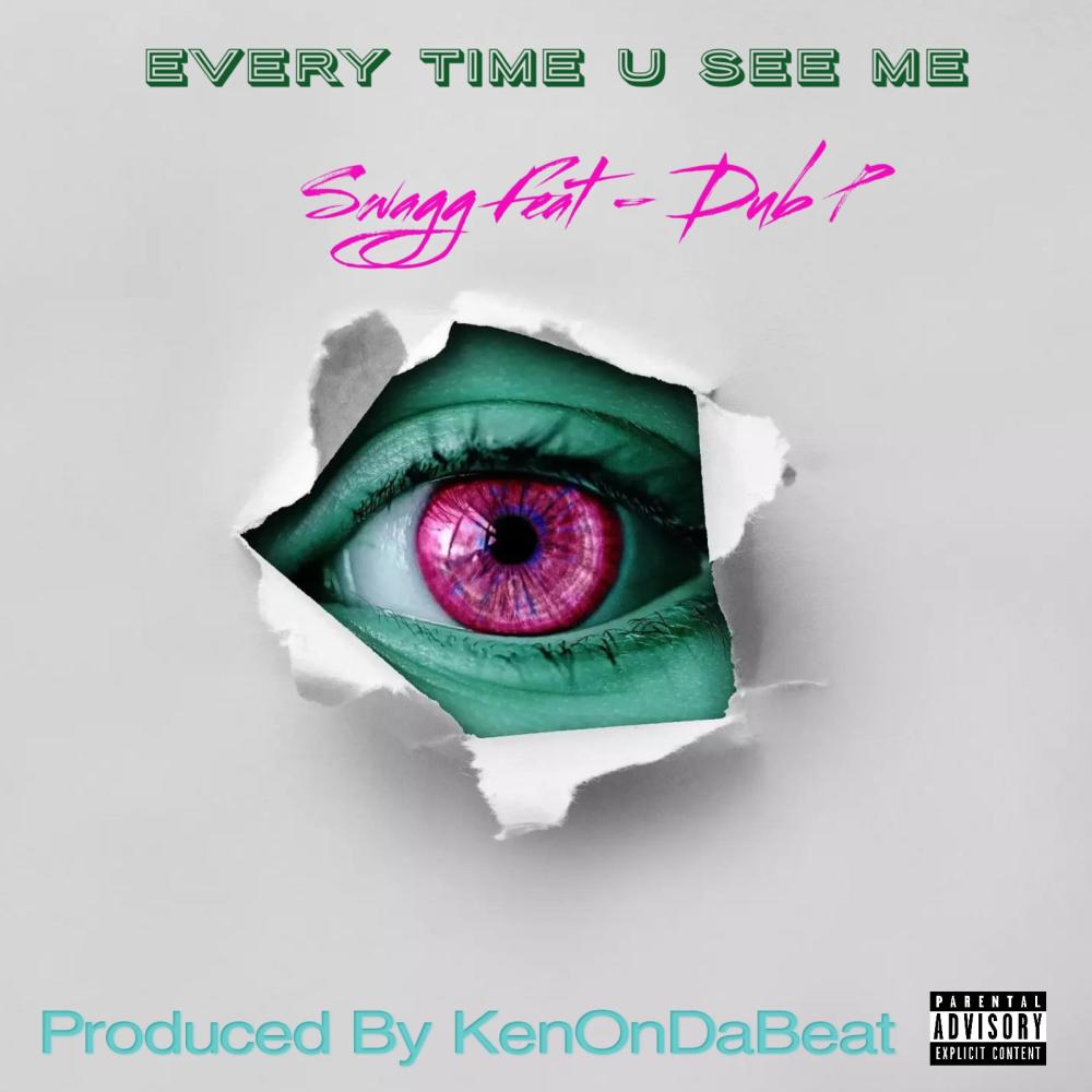 Every Time U See Me (feat. Dub P|Explicit)