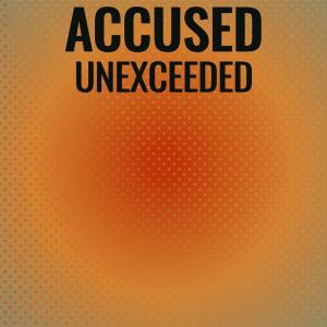 Various的专辑Accused Unexceeded