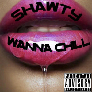 Listen to Shawty Wanna Chill (Explicit) song with lyrics from FUGI