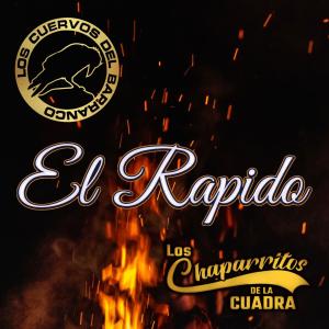 收聽Los Chaparritos de la cuadra的El Rapido (feat. Los cuervos del barranco)歌詞歌曲