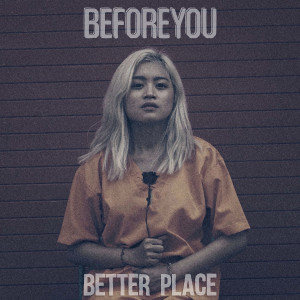 收聽Beforeyou的Better Place歌詞歌曲