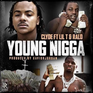 Clyde Baby的專輯Young Nigga (feat. Ralo & Lil T 6300) [Explicit]