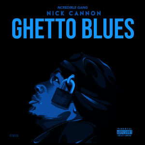 Nick Cannon的專輯Ghetto Blues (Explicit)