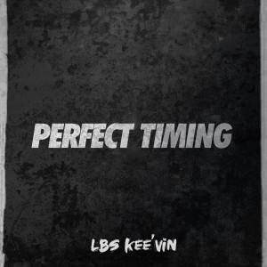收聽LBS Kee'vin的Perfect Timing (Explicit)歌詞歌曲
