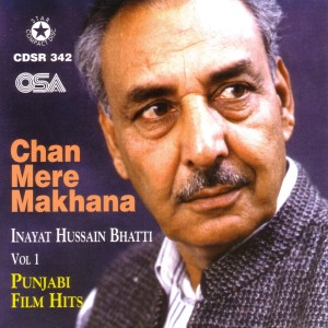收聽Inayat Hussain Bhatti的O Chan Mere Makhna歌詞歌曲