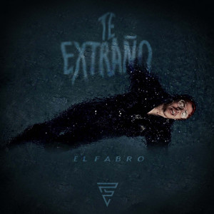 ดาวน์โหลดและฟังเพลง Te Extraño พร้อมเนื้อเพลงจาก El Fabro