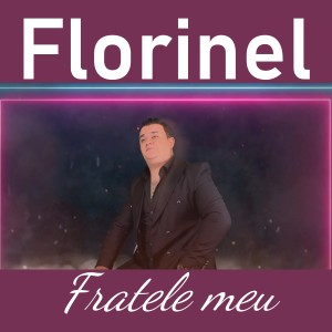 收聽Florinel的Fratele meu歌詞歌曲