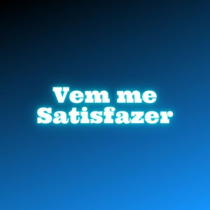 Listen to Vem Me Satisfazer (Explicit) song with lyrics from Taylor do F