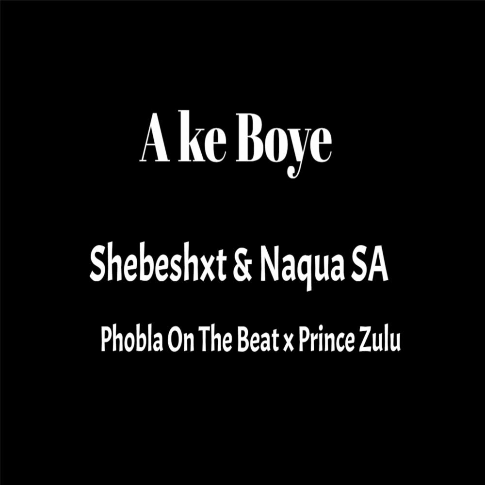 Ake Boye (feat. Shebeshxt, Phobla On Th Beat & Prince Zulu)